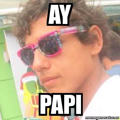 ay papi gif|aye papi Meme Generator .